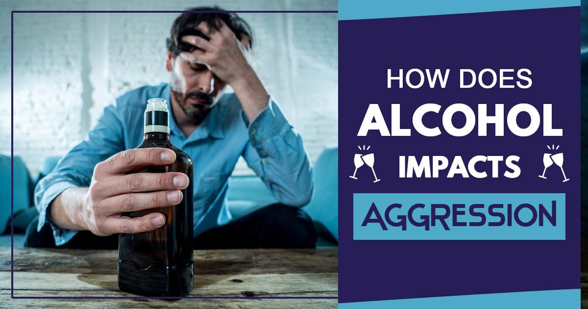 How does Alcohol Impacts Aggression