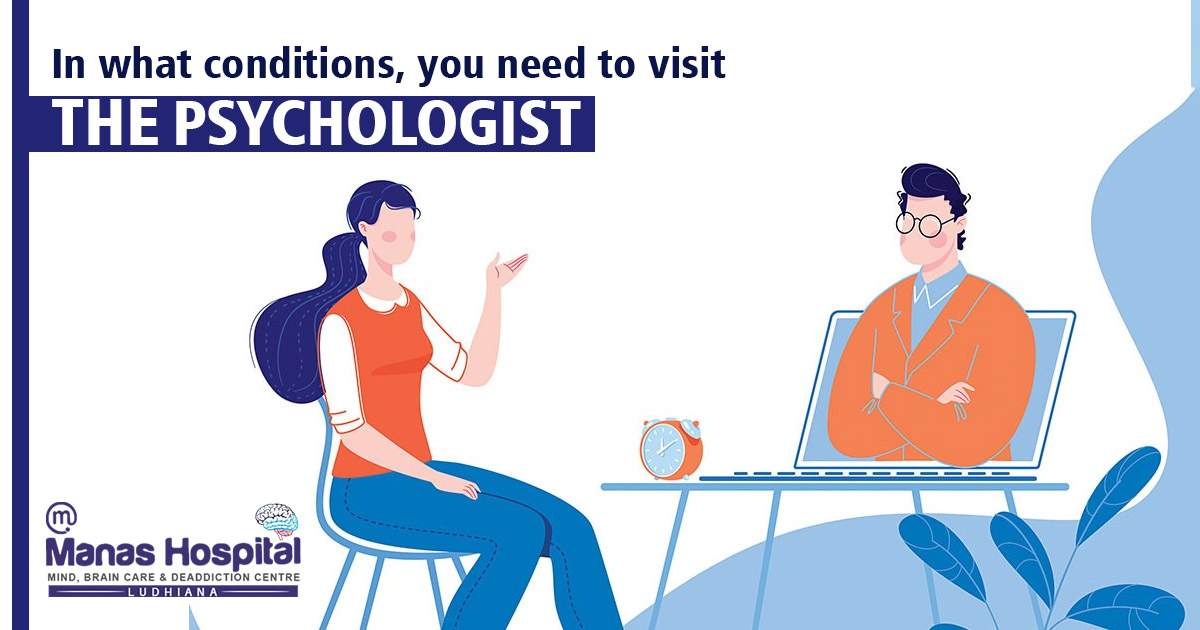 In what conditions, you need to visit the Psychologist