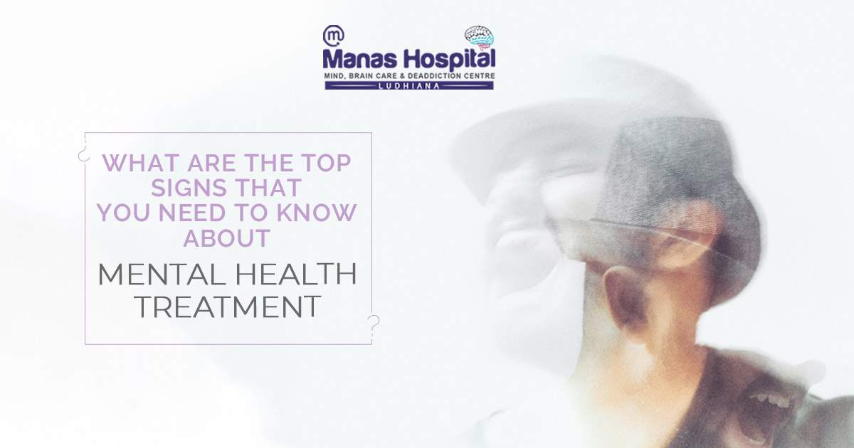 What are the top signs that you need to know about mental health treatment