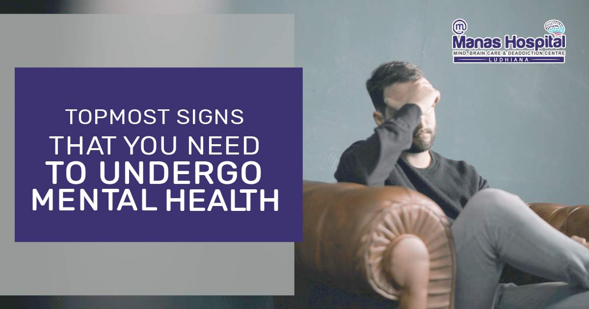 What are the topmost signs that you need to undergo mental health treatment