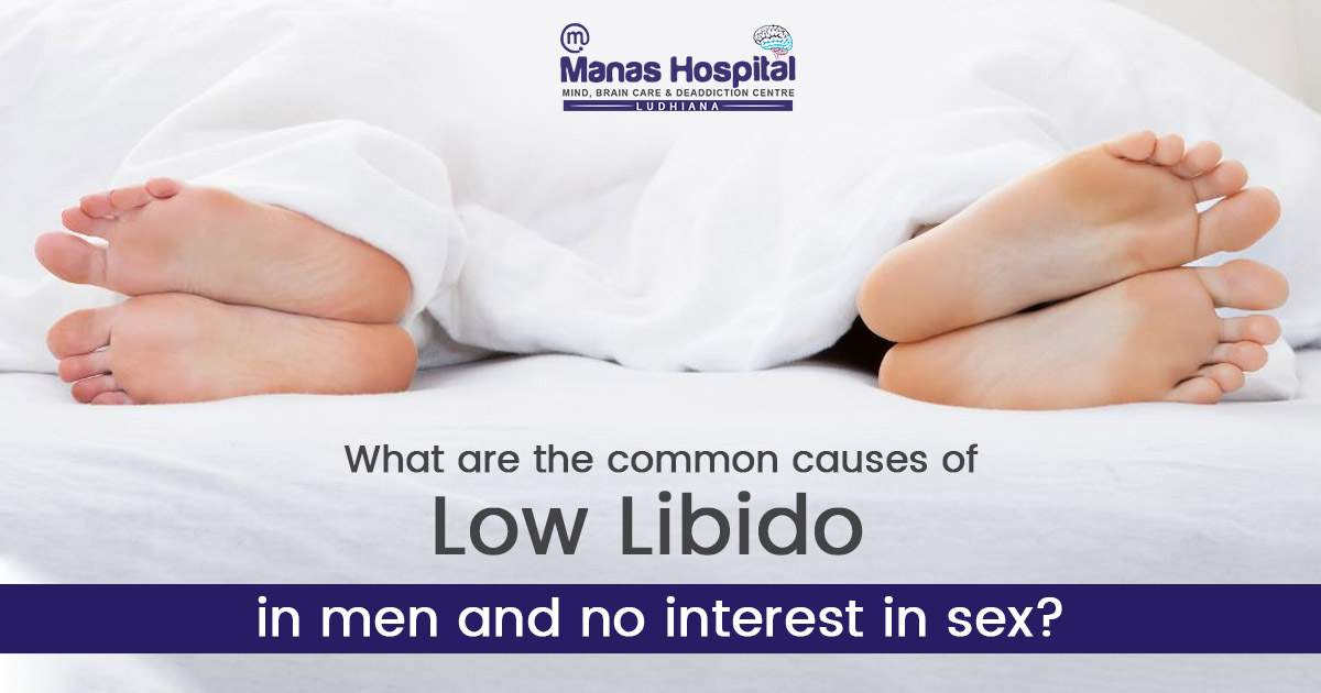 What are the common causes of Low Libido in men and no interest in sex