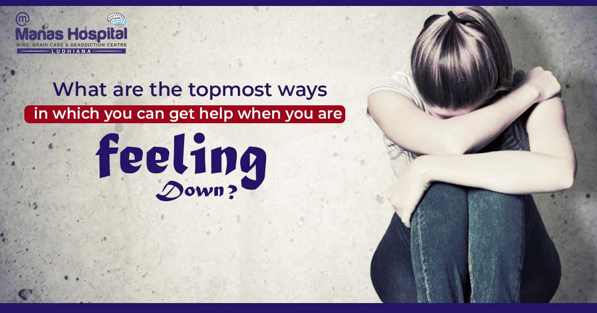 What are the topmost ways in which you can get help when you are feeling down