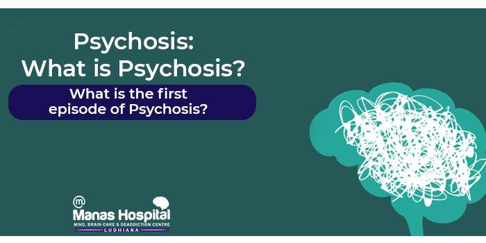 Psychosis-What-is-Psychosis--What-is-the-first-episode-of-Psychosis
