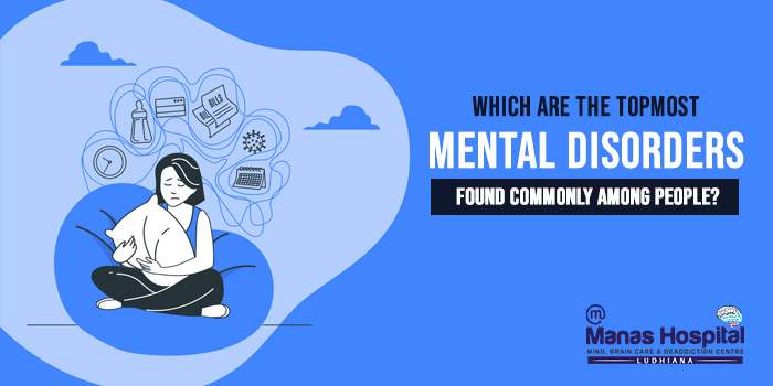 Which are the topmost mental disorders found commonly among people?