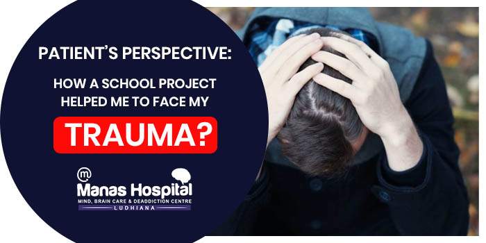 Patient’s perspective How a school project helped me to face my trauma
