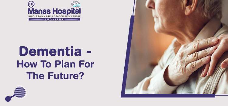 Dementia - How To Plan For The Future
