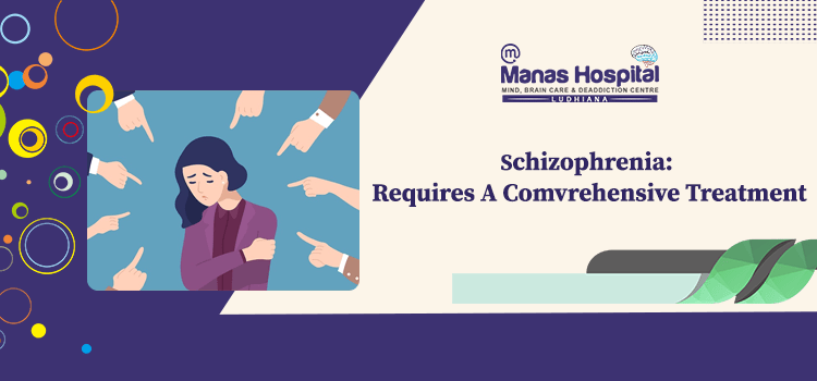 Schizophrenia: Requires A Comprehensive Treatment